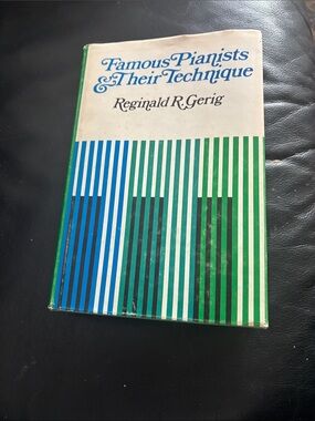 Famous Pianists & Their Technique by Reginald R. Gerig - Blue & Green Cover